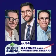 Razones para correrte del trabajo... y no sabías. Ep.34