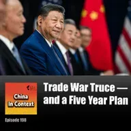 Ep198: Trade War Truce — and a Five Year Plan