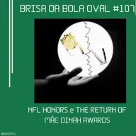 BBO #107 - NFL Honors e the return of Mãe Dinah Awards