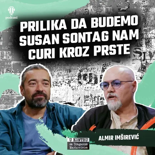 Almir Imširević: Znali smo sve jedni o drugima i to nije pomoglo da ne dođe do rata - U kontru