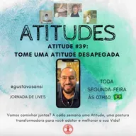 Atitude #39: Tome uma atitude DESAPEGADA