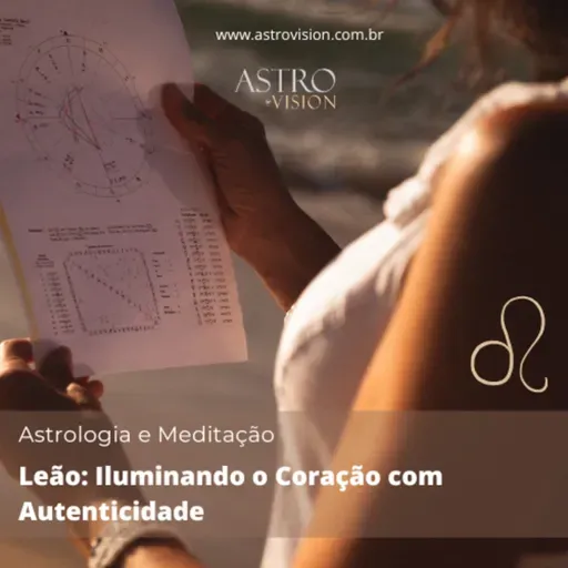 Meditação Guiada para Leão: Iluminando o Coração com Autenticidade