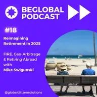 Reimagining Retirement in 2025: FIRE, Geo-Arbitrage & Retiring Abroad with Mike Swigunski
