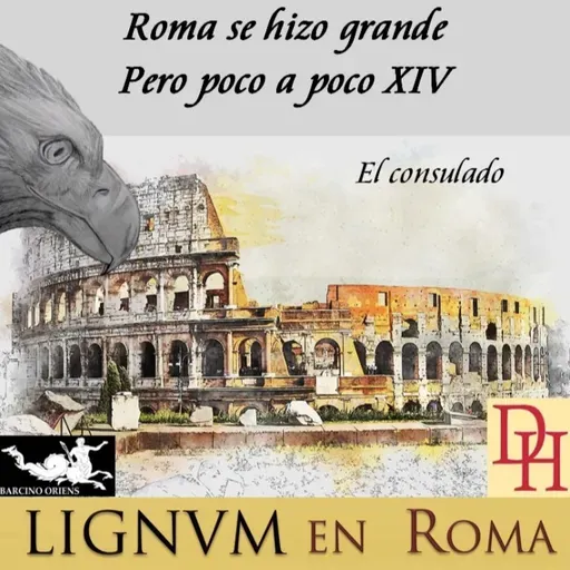 Roma se hizo grande, pero poco a poco XIV, el consulado.