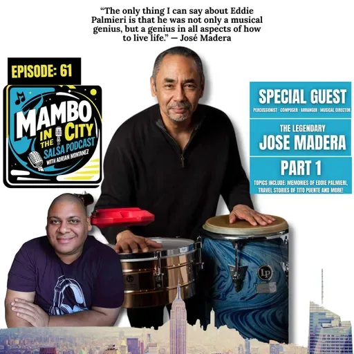 🎙️ Episode 61: Jose Madera – A Lifetime in Salsa, From Machito to Tito Puente & Beyond Part 1