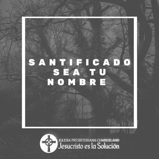 Episodio 106: Santificado sea tu nombre