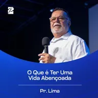 O Que é Ter Uma Vida Abençoada | Pr. Lima