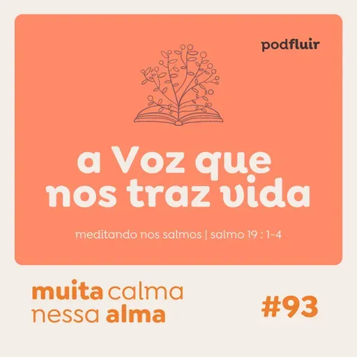 muita calma | #93 - a Voz que nos traz vida [salmo 19 : 1-4]