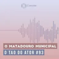 O Matadouro Municipal - O Tao do Ator #93