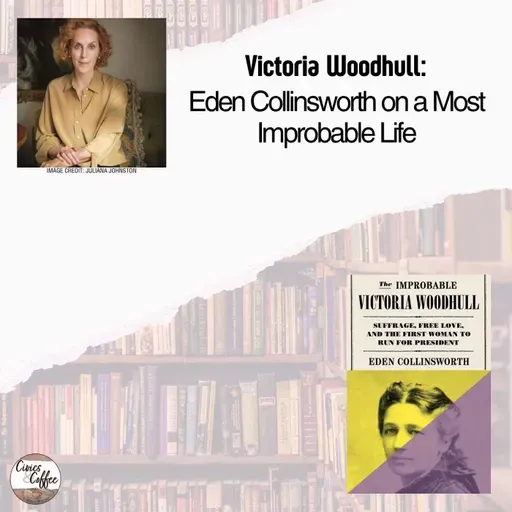 Victoria Woodhull: Eden Collinsworth on a Most Improbable Life