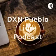 LA TEORIA VERDE EN DXN - DXN PUEBLO LIBRE PODCAST