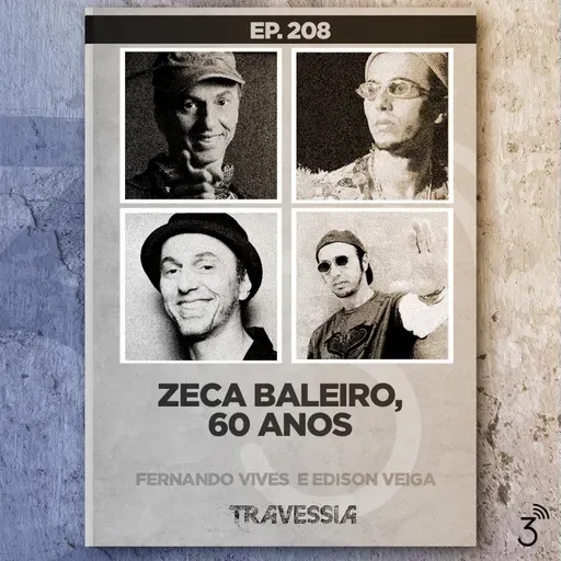 #208 - Zeca Baleiro, 60 anos