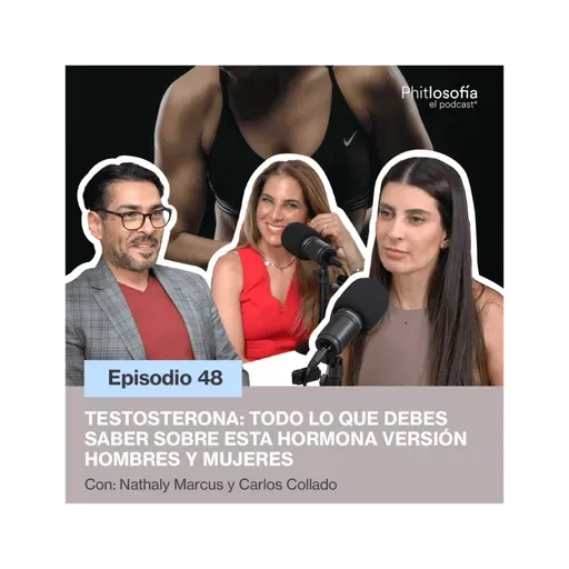 Phitlosofía - Testosterona:Todo lo que debes saber sobre esta hormona versión H y M - T.05 Ep.48