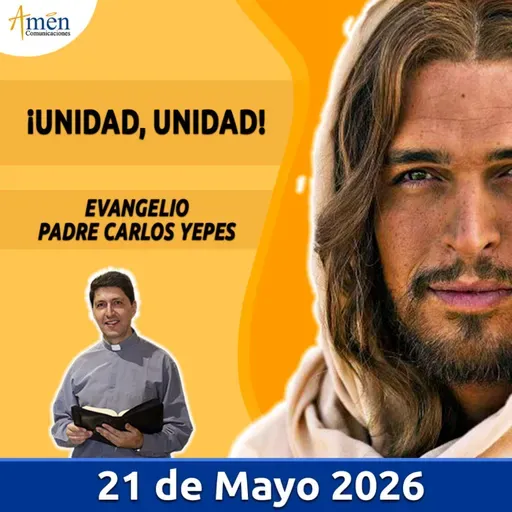 Evangelio De Hoy - 21 Mayo 2026 - Padre Carlos Yepes - Amen Comunicaciones