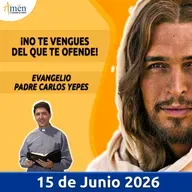 Evangelio De Hoy - 15 Junio 2026 - Padre Carlos Yepes - Amen Comunicaciones