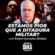 O QUE ESTÁ ACONTECENDO COM O BRASIL? (RUBÃO) - Irmãos Dias Podcast #207