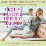 How I Stopped Letting Annoyance and Irritation Hurt My Marriage