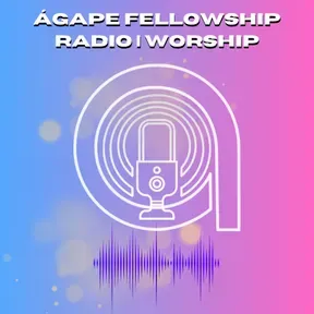 Ágape Fellowship Radio Worship