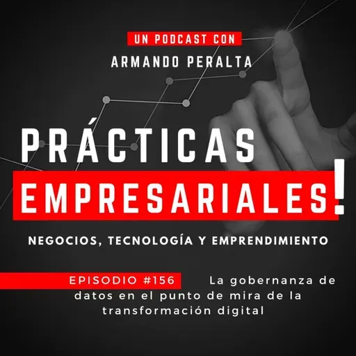 Episodio #156: “La gobernanza de datos en el punto de mira de la transformación empresarial”.