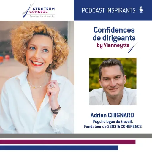 Épisode 25 | Les Confidences d'Adrien Chignard, psychologue du travail, fondateur du cabinet Sens et Cohérence.
