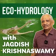 Eco-Hydrology with Jagdish Krishnaswamy