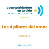 Los 4 pilares del amor. Ep.2
