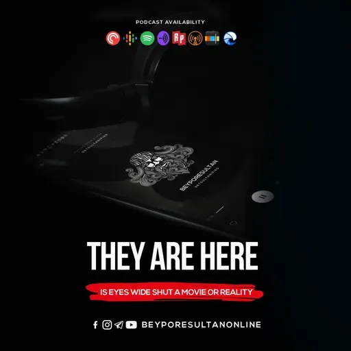 EPISODE 59 - THEY ARE HERE | IS EYES WIDE SHUT A MOVIE OR REALITY | MALAYALAM PODCAST BEYPORESULTAN
