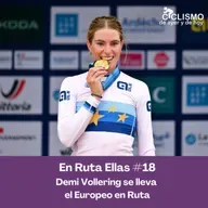 En Ruta Ellas 18 - Demi Vollering se lleva el Europeo en Ruta