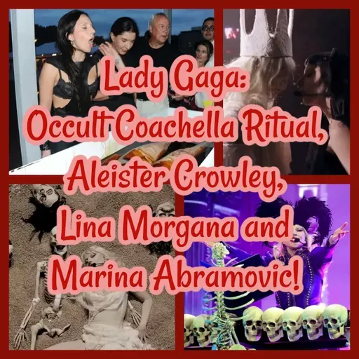 Lady Gaga: Occult Coachella Ritual, Aleister Crowley, Lina Morgana and Marina Abramovic!