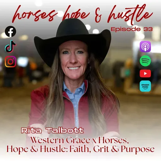#33 Reba Talbott-Western Grace x Horses, Hope & Hustle: Faith, Grit & Purpose