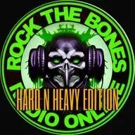 Rock The Bones Radio - Hard N Heavy Edition en vivo