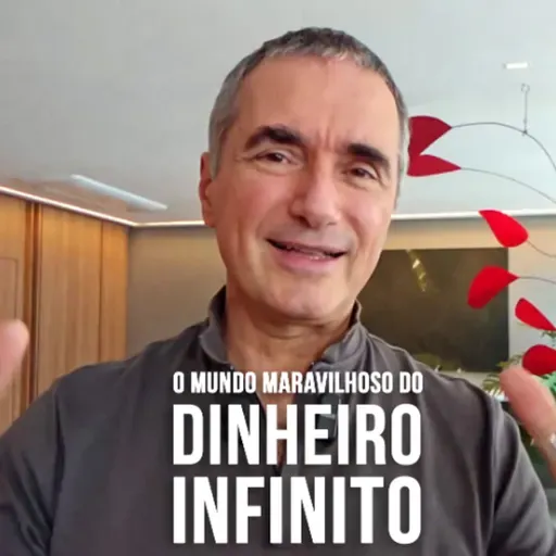 o mundo maravilhoso do Dinheiro Infinito!