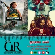 10x49 - Especial JURASSIC WORLD: EL RENACER y 28 AÑOS DESPUÉS