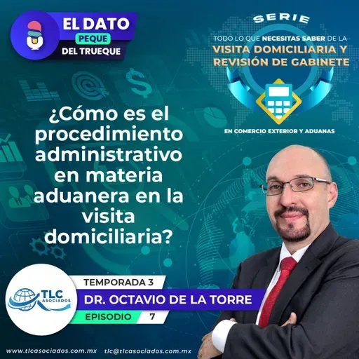 E187 Dato Peque del Trueque: T3E7 ¿Cómo es el procedimiento administrativo en materia aduanera en la visita domiciliaria?
