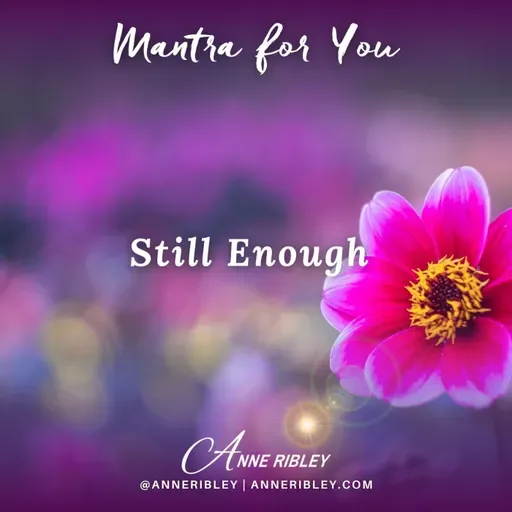 MONDAY MANTRA: Still Enough