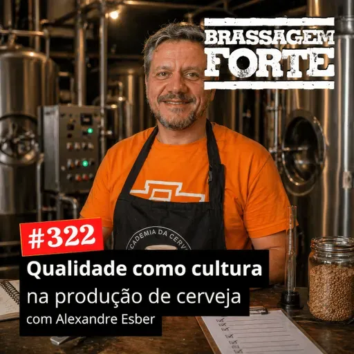 #322 - Qualidade como cultura na produção de cerveja (com Alexandre Esber)