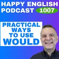 1007 - Practical Uses of Would in Everyday English