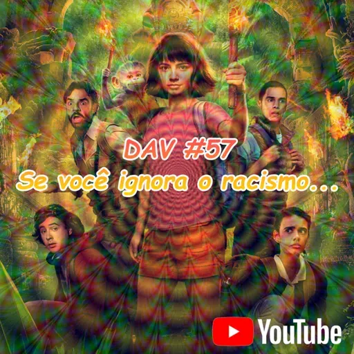 DAV #057 - Se você ignora o racismo...