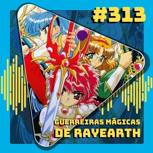 #313 Guerreiras Mágicas de Rayearth
