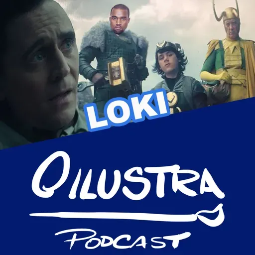 55 - O Ilustra Podcast - LOKI