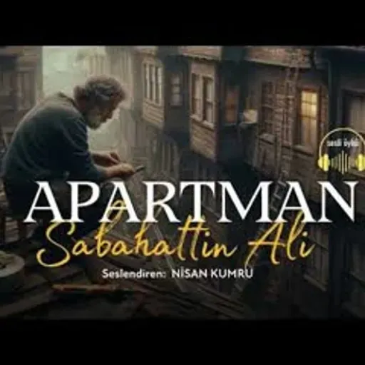 APARTMAN   Sabahattin Ali (Sesli Öykü)