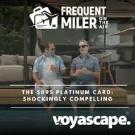 The $895 Platinum Card: Shockingly Compelling | Frequent Miler on the Air Ep324 | 9-19-25