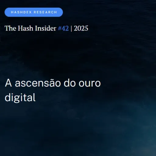 The Hash Insider #42 | 2025: A ascensão do ouro digital
