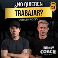 ¿Las nuevas generaciones no quieren trabajar? - Entrevista con Leo Piccioli | MC - EP 138