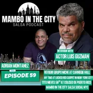 🔥 Episode 59: Exclusive interview w/ Legendary Actor  Luis Guzmán, Netflix’s Havoc & Salsa Icons Grupo Niche at Carnegie Hall, Tito Nieves News + Mambo in the City Events begin in New York City!