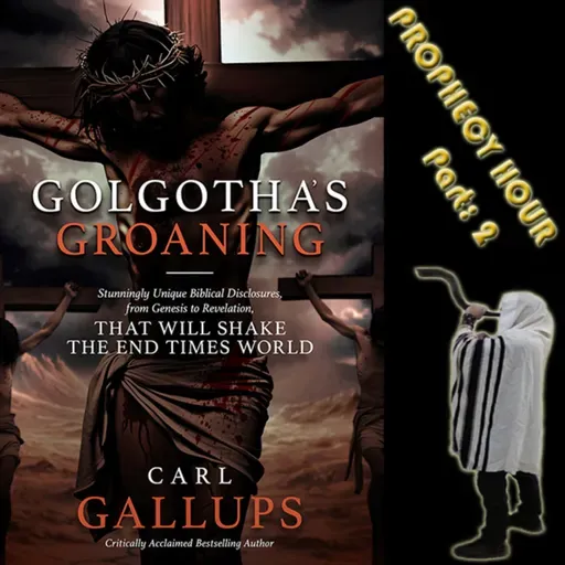 Episode 1439: PROPHECY HOUR: GOLGOTHATAS GROANING! PART TWO!