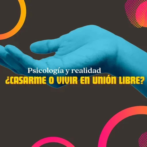 ¿Casarme o vivir en unión libre?