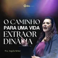 O caminho para uma vida EXTRAORDINÁRIA | Pra. Angela Sirino