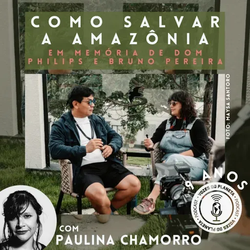 262 - Como salvar a Amazônia: com Beto Marubo, em memória de Dom Philips e Bruno Pereira