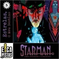 Os Escapistas – STARMAN #5: ESTRELAS, O MEU DESTINO